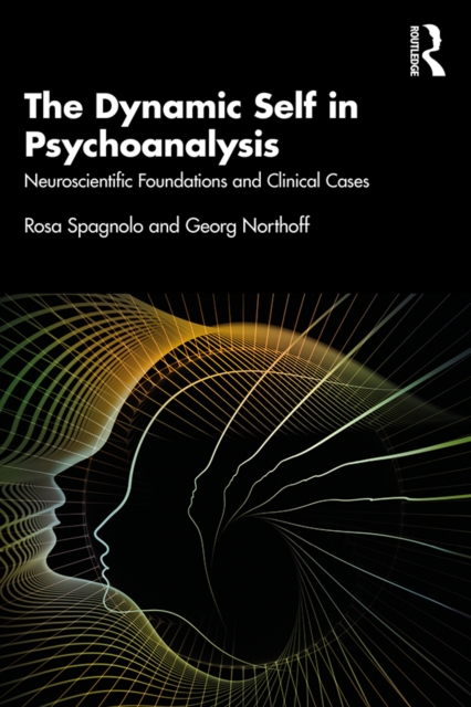 The Dynamic Self in Psychoanalysis : Neuroscientific Foundations and Clinical Cases, EPUB eBook