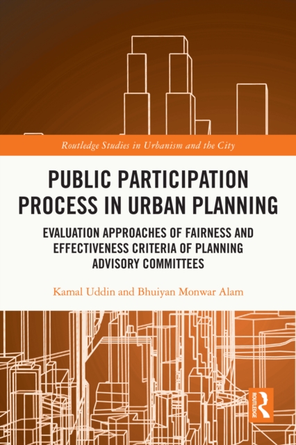 Public Participation Process in Urban Planning : Evaluation Approaches of Fairness and Effectiveness Criteria of Planning Advisory Committees, EPUB eBook