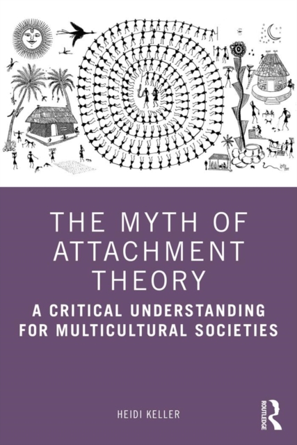 The Myth of Attachment Theory : A Critical Understanding for Multicultural Societies, EPUB eBook