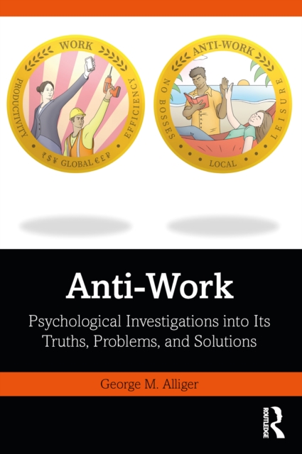 Anti-Work : Psychological Investigations into Its Truths, Problems, and Solutions, PDF eBook