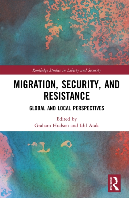 Migration, Security, and Resistance : Global and Local Perspectives, PDF eBook