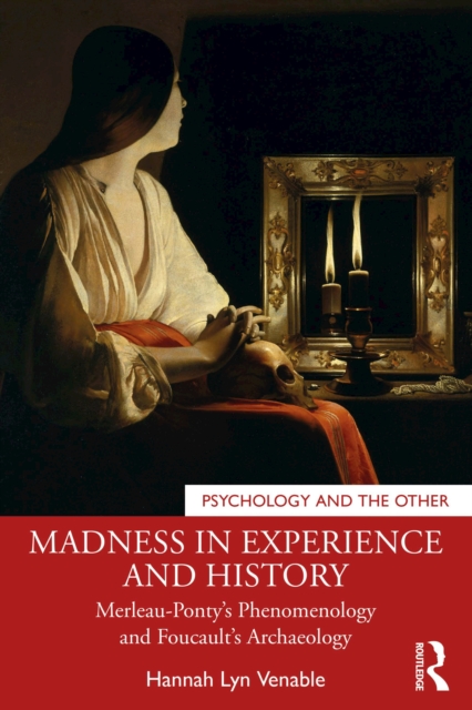 Madness in Experience and History : Merleau-Ponty's Phenomenology and Foucault's Archaeology, EPUB eBook