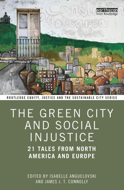 The Green City and Social Injustice : 21 Tales from North America and Europe, PDF eBook