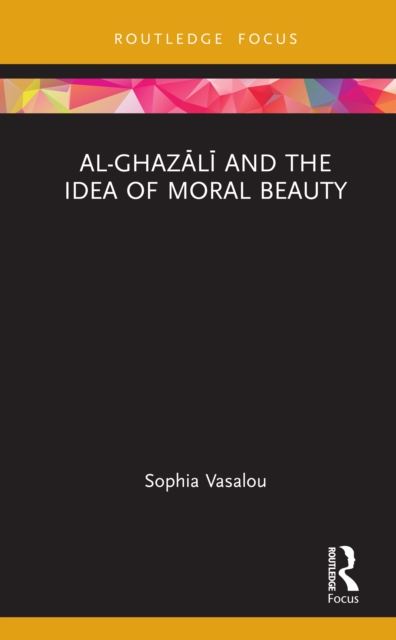 Al-Ghazali and the Idea of Moral Beauty, PDF eBook