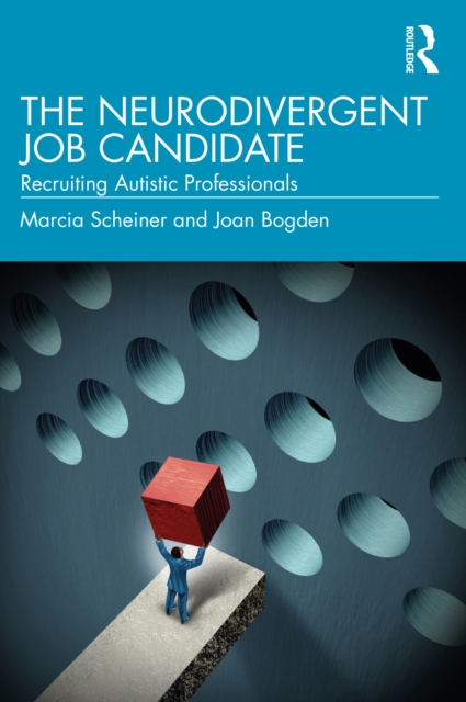 The Neurodivergent Job Candidate : Recruiting Autistic Professionals, EPUB eBook