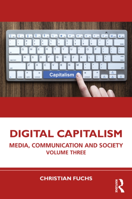 Digital Capitalism : Media, Communication and Society Volume Three, PDF eBook