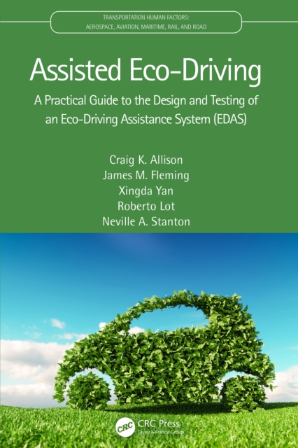 Assisted Eco-Driving : A Practical Guide to the Design and Testing of an Eco-Driving Assistance System (EDAS), PDF eBook