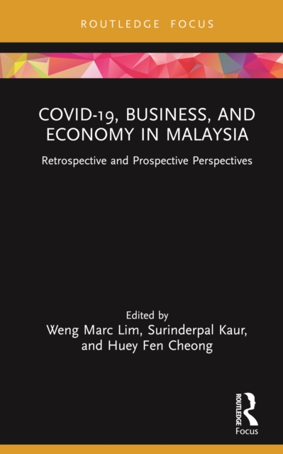 COVID-19, Business, and Economy in Malaysia : Retrospective and Prospective Perspectives, PDF eBook