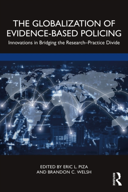 The Globalization of Evidence-Based Policing : Innovations in Bridging the Research-Practice Divide, PDF eBook