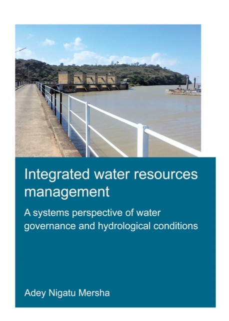 Integrated Water Resources Management: A Systems Perspective of Water Governance and Hydrological Conditions : Integrated Water Resources Management, PDF eBook