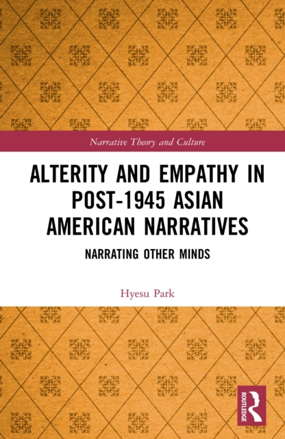 Alterity and Empathy in Post-1945 Asian American Narratives : Narrating Other Minds, EPUB eBook