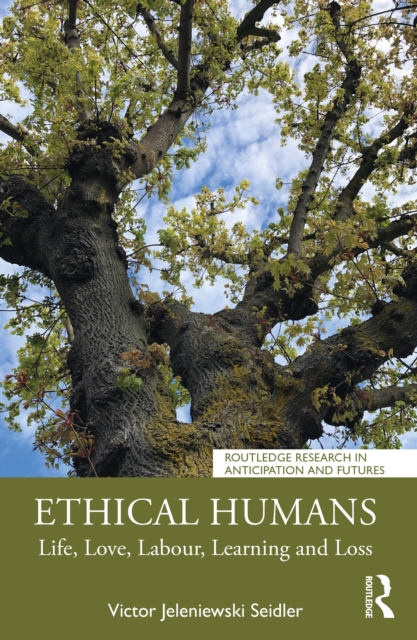 Ethical Humans : Life, Love, Labour, Learning and Loss, EPUB eBook