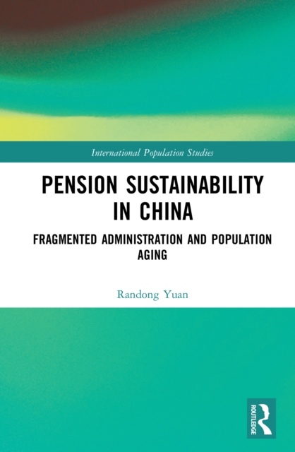 Pension Sustainability in China : Fragmented Administration and Population Aging, PDF eBook