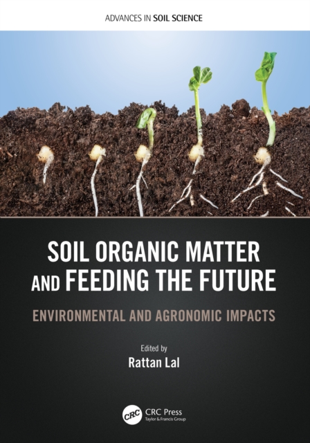 Soil Organic Matter and Feeding the Future : Environmental and Agronomic Impacts, PDF eBook