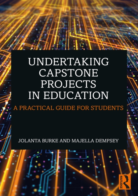 Undertaking Capstone Projects in Education : A Practical Guide for Students, PDF eBook