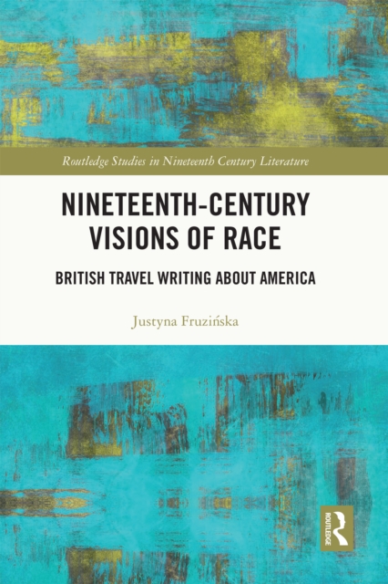 Nineteenth-Century Visions of Race : British Travel Writing about America, EPUB eBook
