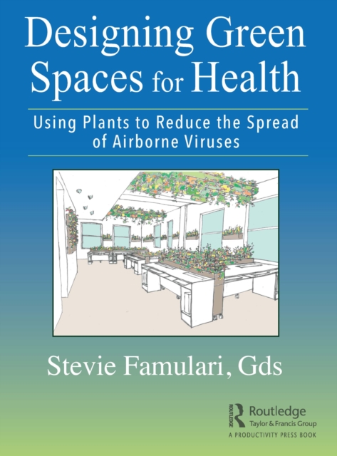 Designing Green Spaces for Health : Using Plants to Reduce the Spread of Airborne Viruses, EPUB eBook