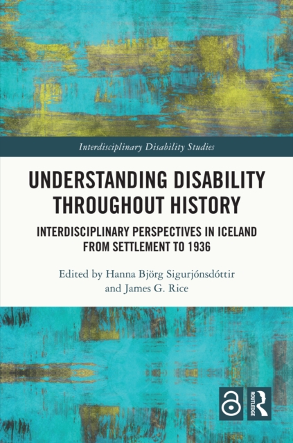 Understanding Disability Throughout History : Interdisciplinary Perspectives in Iceland from Settlement to 1936, EPUB eBook