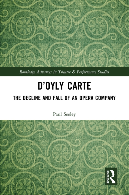 D’Oyly Carte : The Decline and Fall of an Opera Company, EPUB eBook