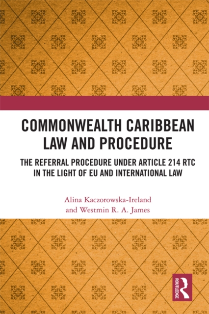 Commonwealth Caribbean Law and Procedure : The Referral Procedure under Article 214 RTC in the Light of EU and International Law, PDF eBook