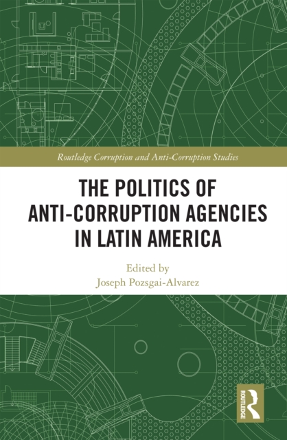 The Politics of Anti-Corruption Agencies in Latin America, PDF eBook