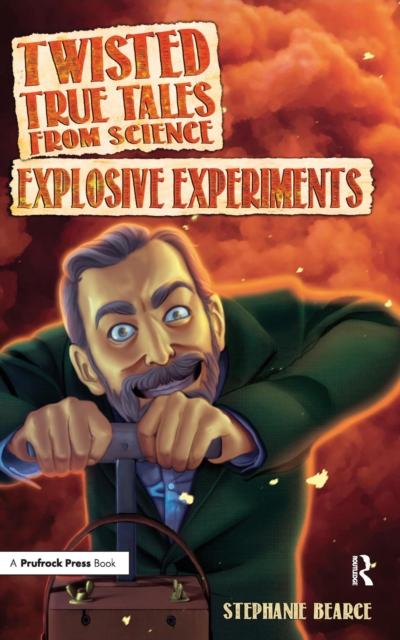 Twisted True Tales From Science : Explosive Experiments, EPUB eBook
