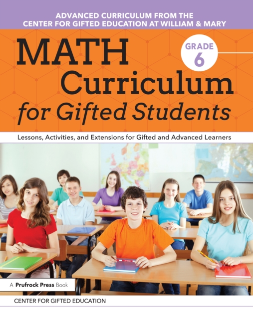 Math Curriculum for Gifted Students : Lessons, Activities, and Extensions for Gifted and Advanced Learners: Grade 6, EPUB eBook