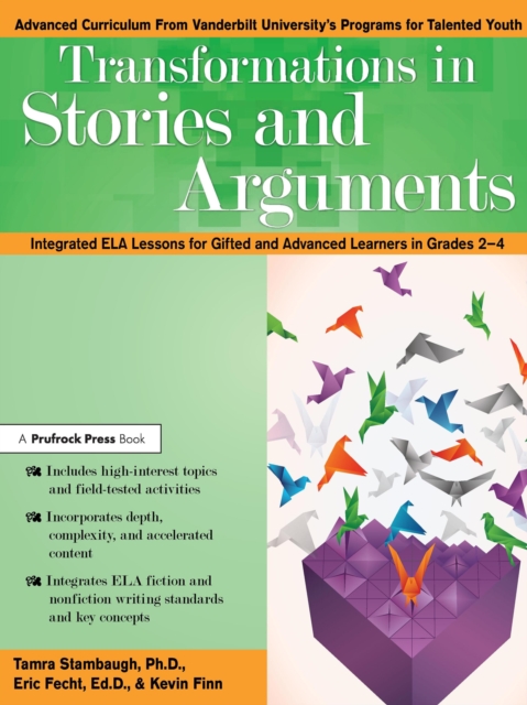 Transformations in Stories and Arguments : Integrated ELA Lessons for Gifted and Advanced Learners in Grades 2-4, PDF eBook
