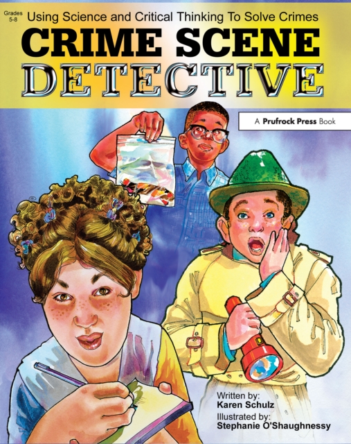 Crime Scene Detective : Using Science and Critical Thinking to Solve Crimes (Grades 5-8), PDF eBook