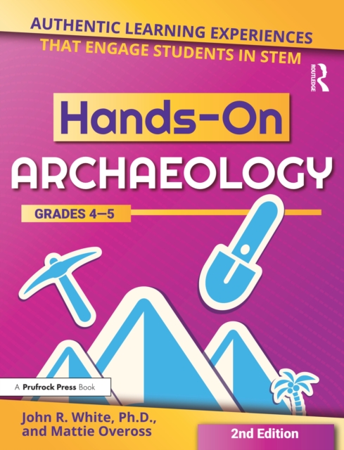 Hands-On Archaeology : Authentic Learning Experiences That Engage Students in STEM (Grades 4-5), PDF eBook