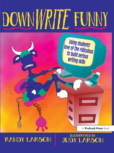 DownWRITE Funny : Using Students' Love of the Ridiculous to Build Serious Writing Skills (Grades 7-12), PDF eBook