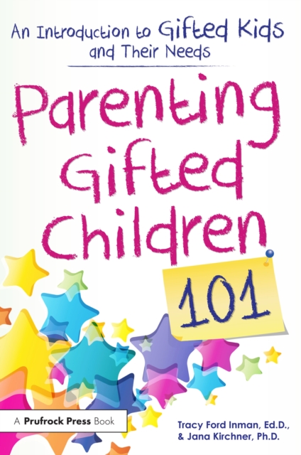 Parenting Gifted Children 101 : An Introduction to Gifted Kids and Their Needs, PDF eBook