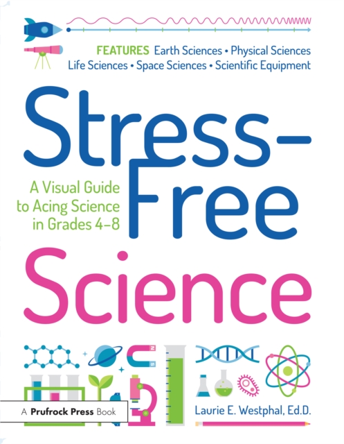 Stress-Free Science : A Visual Guide to Acing Science in Grades 4-8, EPUB eBook