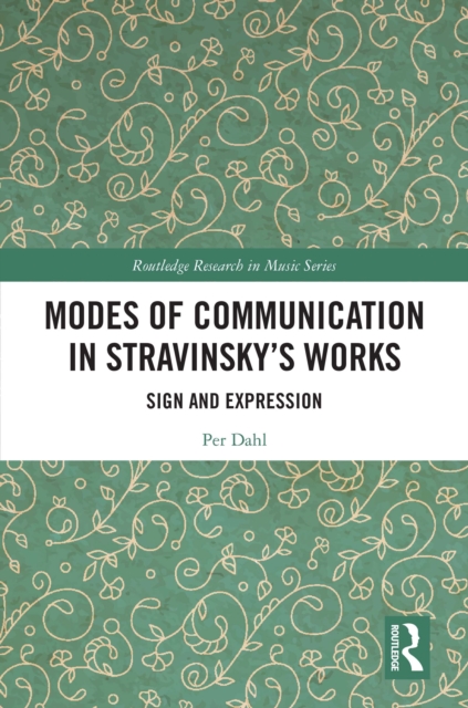 Modes of Communication in Stravinsky's Works : Sign and Expression, EPUB eBook
