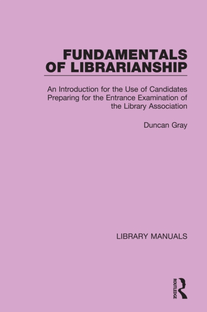 Fundamentals of Librarianship : An Introduction for the Use of Candidates Preparing for the Entrance Examination of the Library Association, EPUB eBook