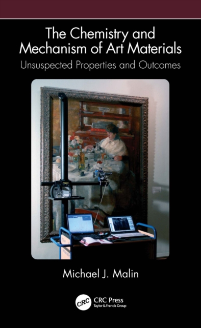 The Chemistry and Mechanism of Art Materials : Unsuspected Properties and Outcomes, PDF eBook