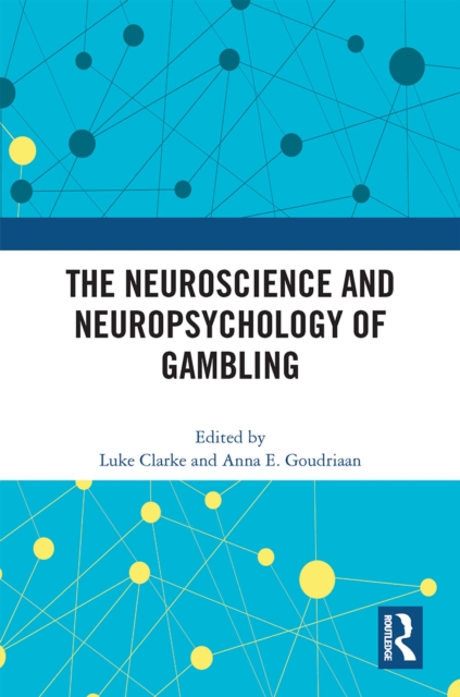 The Neuroscience and Neuropsychology of Gambling, PDF eBook