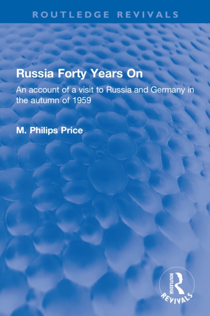 Russia Forty Years On : An account of a visit to Russia and Germany in the autumn of 1959, PDF eBook