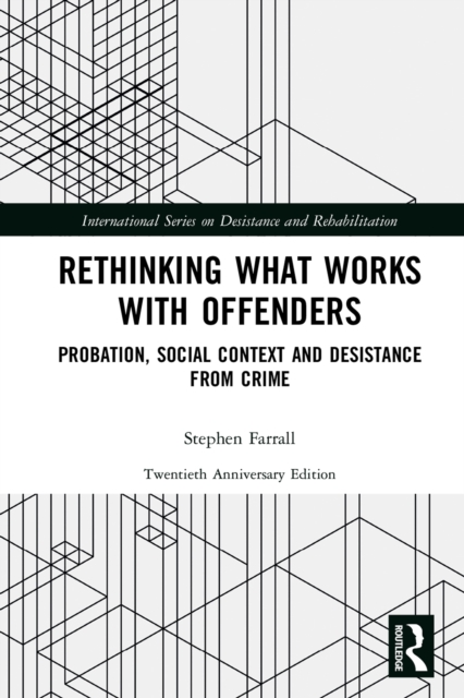 Rethinking What Works with Offenders : Probation, Social Context and Desistance from Crime, PDF eBook
