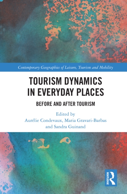 Tourism Dynamics in Everyday Places : Before and After Tourism, PDF eBook
