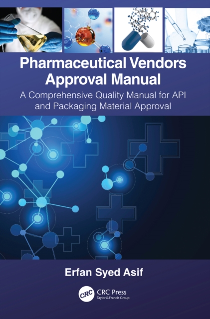 Pharmaceutical Vendors Approval Manual : A Comprehensive Quality Manual for API and Packaging Material Approval, EPUB eBook