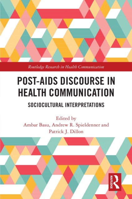 Post-AIDS Discourse in Health Communication : Sociocultural Interpretations, PDF eBook