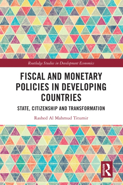 Fiscal and Monetary Policies in Developing Countries : State, Citizenship and Transformation, EPUB eBook