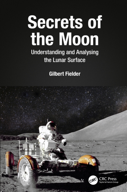 Secrets of the Moon : Understanding and Analysing the Lunar Surface, PDF eBook