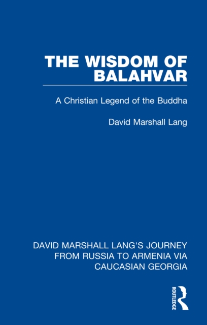The Wisdom of Balahvar : A Christian Legend of the Buddha, PDF eBook