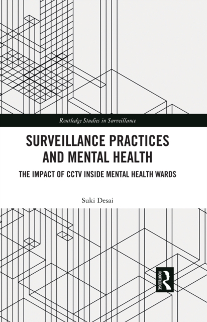 Surveillance Practices and Mental Health : The Impact of CCTV Inside Mental Health Wards, EPUB eBook