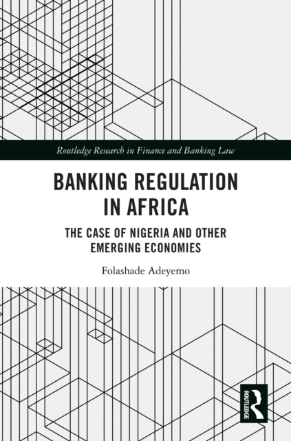Banking Regulation in Africa : The Case of Nigeria and Other Emerging Economies, PDF eBook