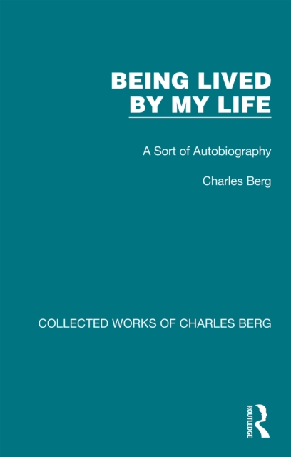 Being Lived by My Life : A Sort of Autobiography, PDF eBook