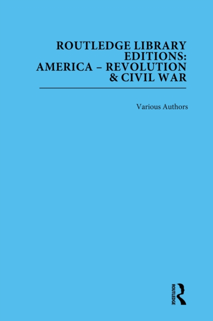 Routledge Library Editions: America: Revolution and Civil War, PDF eBook