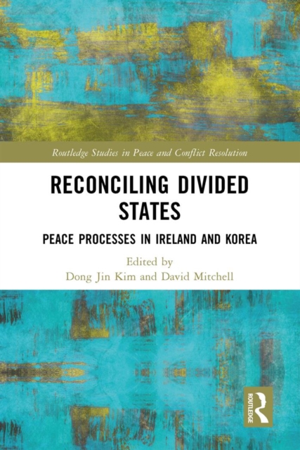 Reconciling Divided States : Peace Processes in Ireland and Korea, PDF eBook